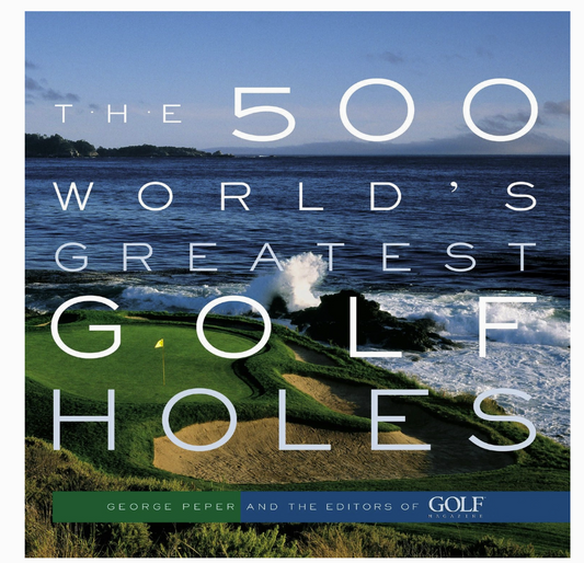 The 500 World's Greatest Golf Holes Book